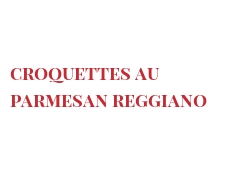 Recette Croquettes au Parmesan Reggiano